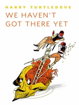 cover image of We Haven't Got There Yet